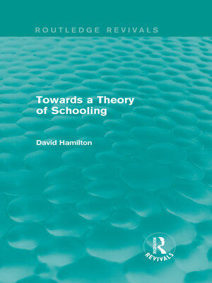cover image of Towards a Theory of Schooling (Routledge Revivals)